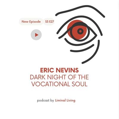 68: Eric Nevins: Dark Night of the Vocational Soul